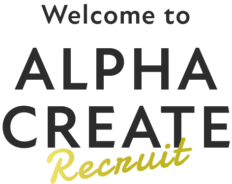 Welcome to ALPHA CREATE Recruit
